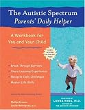 The Autistic Spectrum Parents' Daily Helper: A Workbook for You and Your Child