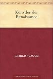K&uuml;nstler der Renaissance - Giorgio Vasari