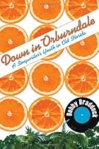 Down in Orburndale: A Songwriter's Youth in Old Florida Down in Orburndale: A Songwriter's Youth in Old Florida