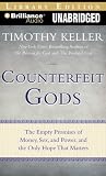Counterfeit Gods: The Empty Promises of Money, Sex, and Power, and the Only Hope that Matters Counterfeit Gods: The Empty Promises of Money, Sex, and Power, and the Only Hope that Matters