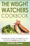 The Weight Watchers Cookbook: Smart Points Guide with 50 Delicious Recipes for Rapid Weight Loss