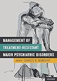 Management of treatment-resistant major psychiatric disorders