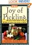 The Joy of Pickling: 250 Flavor-Packed Recipes for Vegetables for All Kinds of Produce from Garden or Market