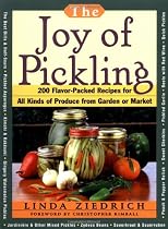 The Joy of Pickling: 200 Flavor-Packed Recipes for All Kinds of Produce from Garden or Market