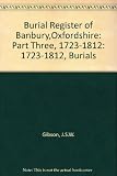 Burial register of Banbury, Oxfordshire. Pt.3, 1723-1812