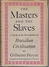 The Masters and the Slaves: A Study in the Development of Brazilian Civilization
