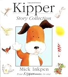 Kipper Story Collection: "Kipper", "Kipper's Birthday", "Kipper's Toybox", "Kipper's Snowy Day"
