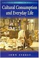 Cultural Consumption in Everyday Life (Cultural Studies in Practice)