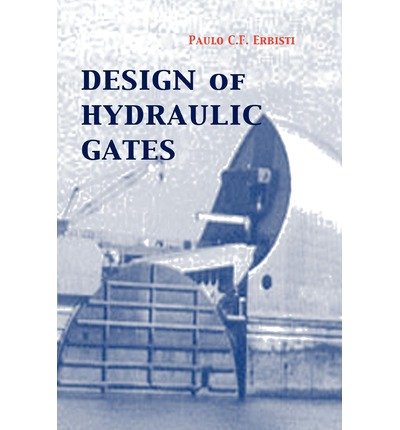 [ { DESIGN OF HYDRAULIC GATES } ] by Erbisti, Paulo C F (AUTHOR) Jan-01-2003 [ Hardcover ]