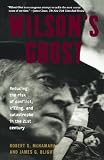 Wilsons Ghost: Reducing the Risk of Conflict, Killing and Catastrophe in the 21st Century