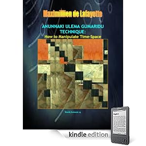 ANUNNAKI ULEMA GUMARIDU TECHNIQUE: How to Manipulate Time-Space. Book/Lesson 14 (Lessons And Instructions On How To Acquire Anunnaki Ulema Supernatural Powers)