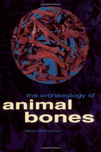The Archaeology of Animal Bones (Texas A&M University Anthropology Series)