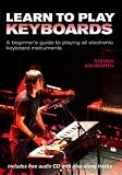 Learn to Play Keyboards: A Beginner’s Guide to Playing All Electronic Keyboard Instruments