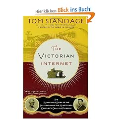 The Victorian Internet: The Remarkable Story of the Telegraph and the Nineteenth Century's On-Line Pioneers