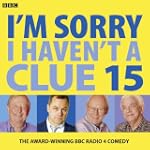 I'm Sorry I Haven't a Clue: Volume 15...