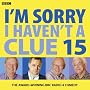 I'm Sorry I Haven't a Clue: Volume 15 (Audio Go) by Iain Pattinson