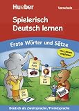 Spielerisch Deutsch lernen. Erste Woerter und Saetze. Vorschule: Deutsch als Zweitsprache/Fremdsprache
