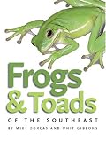 Frogs and Toads of the Southeast (A Wormsloe Foundation Nature Book) (A Wormsloe Foundation Nature Book)
