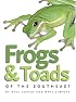 Frogs and Toads of the Southeast (A Wormsloe Foundation Nature Book) (A Wormsloe Foundation Nature Book)