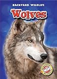 Wolves (Blastoff! Readers: Backyard Wildlife) (Blastoff! Readers: Backyard Wildlife: Level 1 (Library))