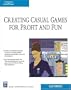Creating Casual Games for Profit & Fun (Charles River Media Game Development)