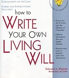 How to Write Your Own Living Will: With Forms (Self-Help Law Kit With Forms)