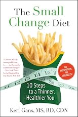 The small change diet : 10 steps to a thinner, healthier you