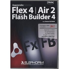 Apprendre Adobe Flex 4/Air 2 avec Flash Builder 4: Apprenez � utiliser les fondamentaux de Flash Buider et cr�ez vos propres application Flex et Air. Formation vid�o compl�te en plus de 3h30. Dvd-rom