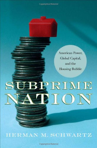 Subprime Nation: American Power - Global Capital - and the Housing Bubble (Cornell Studies in Money)