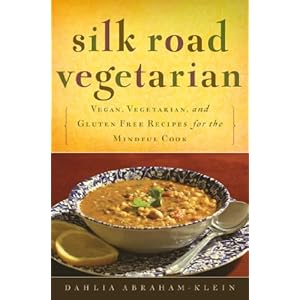 Silk Road Vegetarian: Vegan, Vegetarian and Gluten Free Recipes for the Mindful Cook