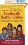 How To Raise Emotionally Healthy Children: Meeting The Five Critical Needs of Children...And Parents Too! Updated Edition