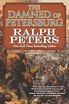 The Damned of Petersburg: A Novel (The Battle Hymns Series)