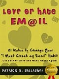 Love or Hate Email...  21 Rules to Change Your - I Must Check my Email Habit. Get Back to Work and Make Money Again! (Email on Kindle, Email writing, Email ... email reader, email kindle, email us)