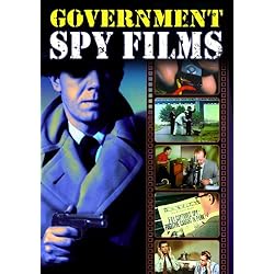 Government Spy Films: A Collection of Vintage Government-Produced, Anti-Spy Propaganda Shorts