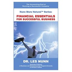 Financial Essentials for Successful Business: The Accounting End of Running a Successful Company (Nunn More Natural)