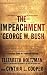 The Impeachment of George W. Bush: A Practical Guide for Concerned Citizens