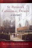 St Patrick's Cathedral, Dublin : a history