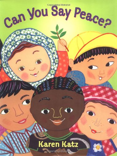 Can You Say Peace?, by Karen Katz Can You Say Peace?, by Karen Katz