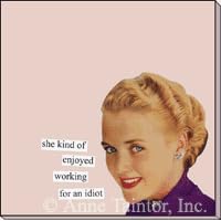She Kind Of Enjoyed Working For An Idiot Sticky Notes by Anne Taintor