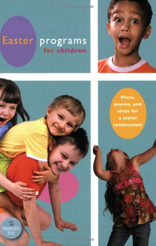 Easter Programs for Children: Plays, Poems, and Ideas for a Meaningful Celebration! (Holiday Program Books)