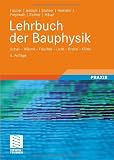 Lehrbuch der Bauphysik: Schall - Wärme - Feuchte - Licht - Brand - Klima