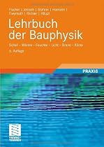 Lehrbuch der Bauphysik: Schall - W&auml;rme - Feuchte - Licht - Brand - Klima