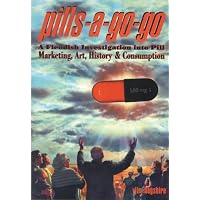 Pills-A-Go-Go: A Fiendish Investigation into Pill Marketing, Art, History and Consumption