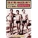 Creating Masculinity in Los Angeles's Little Manila: Working-Class Filipinos and Popular Culture, 1920s-1950s (Popular Cultures, Everyday Lives)