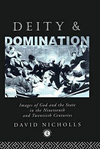 Deity and Domination: Images of God and the State in the 19th and 20th Centuries (Hulsean Lectures) by David Nicholls (1989-07-03)