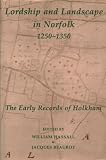 Lordship and landscape in Norfolk 1250-1350 : the early records of Holkham