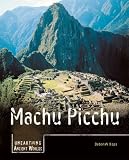 Books : Machu Picchu (Unearthing Ancient Worlds)