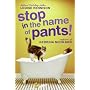 Stop in the Name of Pants!