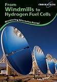 From Windmills to Hydrogen Fuel Cells: Discovering Alternative Energy Sources (Chain Reactions)