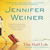The Half Life | [Jennifer Weiner]